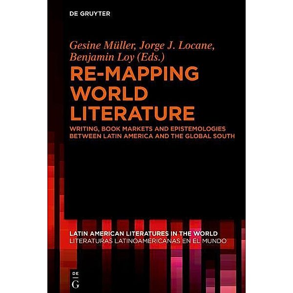 Re-mapping World Literature / Latin American Literatures in the World. Literaturas Latinoamericanas en el Mundo Bd.1