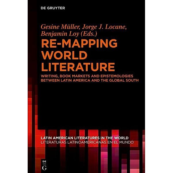 Re-mapping World Literature / Latin American Literatures in the World. Literaturas Latinoamericanas en el Mundo Bd.1