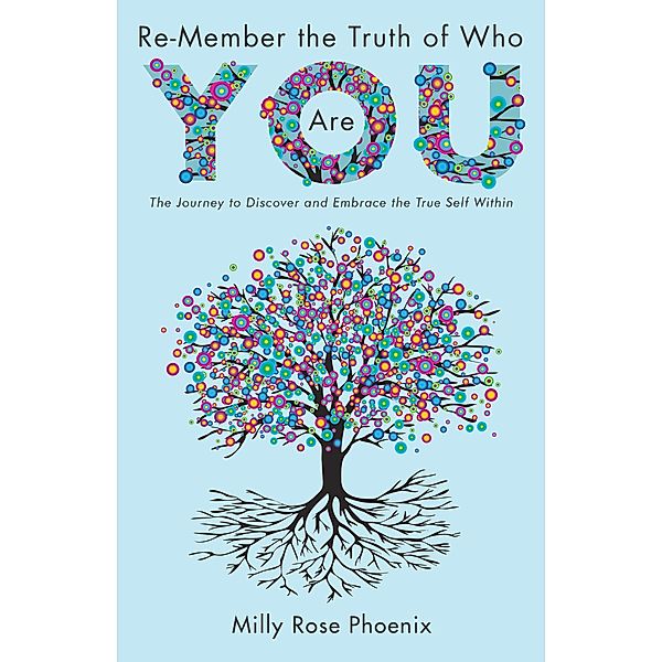 Re-Member the Truth of Who You Are, Milly Rose Phoenix