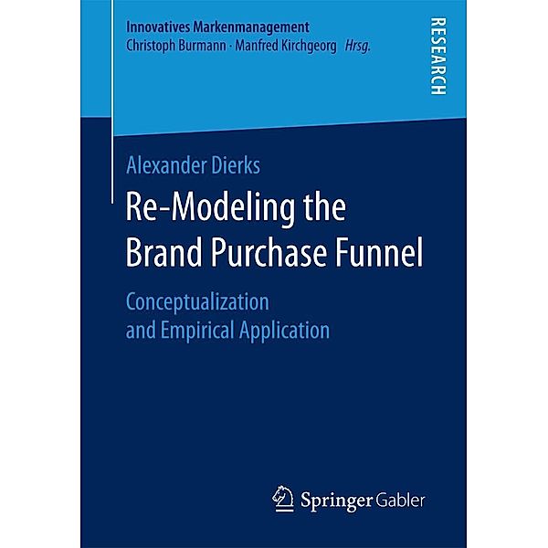 Re-Modeling the Brand Purchase Funnel / Innovatives Markenmanagement, Alexander Dierks