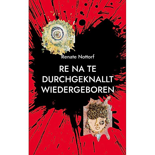 Re Na Te durchgeknallt wiedergeboren, Renate Nottorf