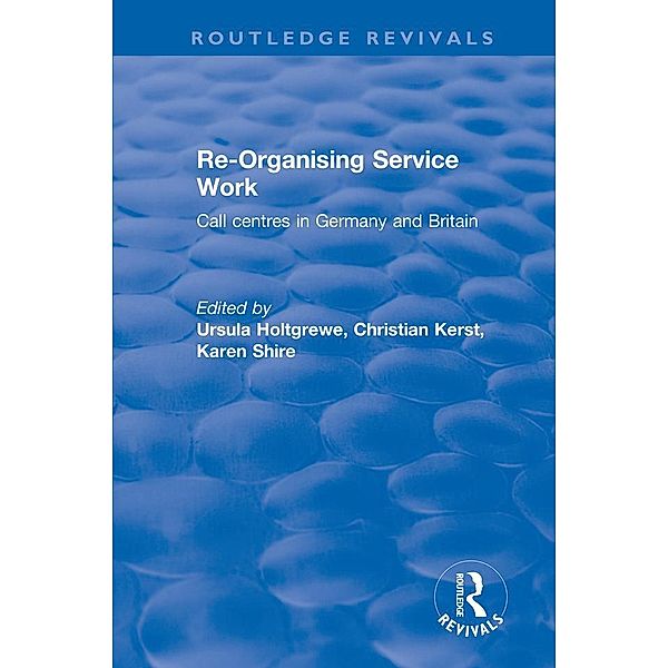 Re-organising Service Work, Karen A. Shire, Ursula Holtgrewe, Christian Kerst