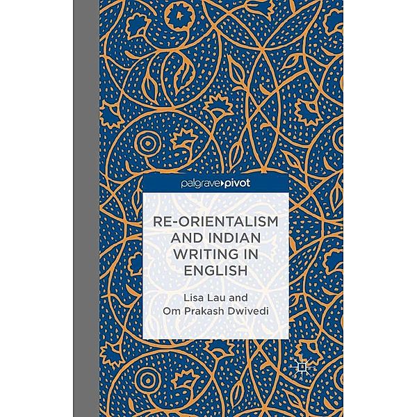 Re-Orientalism and Indian Writing in English, L. Lau, O. Dwivedi