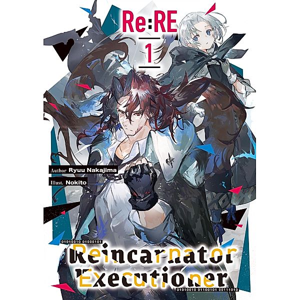 Re:RE - Reincarnator Executioner: Volume 1 / Re:RE - Reincarnator Executioner Bd.1, Ryuu Nakajima