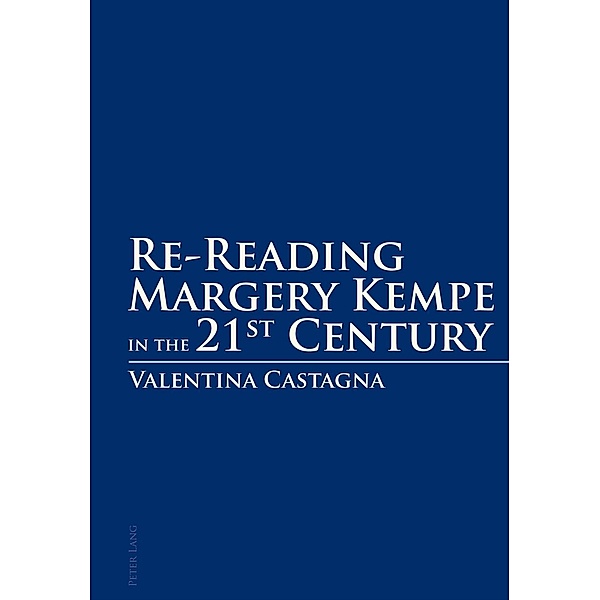 Re-Reading Margery Kempe in the 21 st  Century, Valentina Castagna