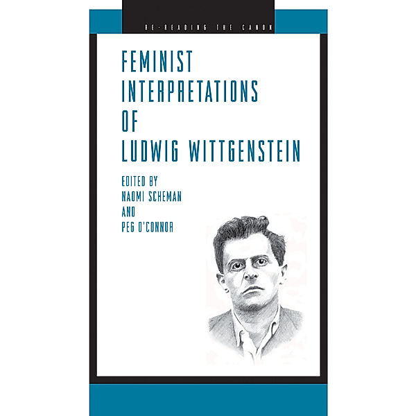 Re-Reading the Canon: Feminist Interpretations of Ludwig Wittgenstein