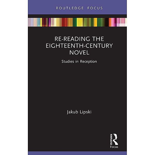 Re-Reading the Eighteenth-Century Novel, Jakub Lipski