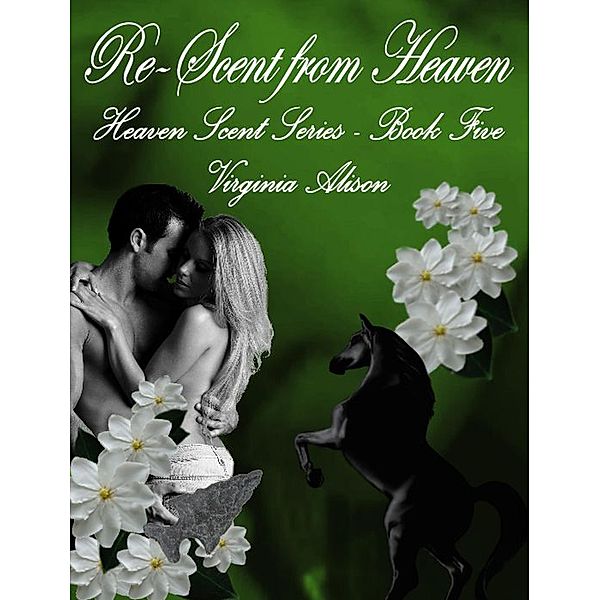 Re-Scent from Heaven (The Heaven Scent Series, #1) / The Heaven Scent Series, Virginia Alison