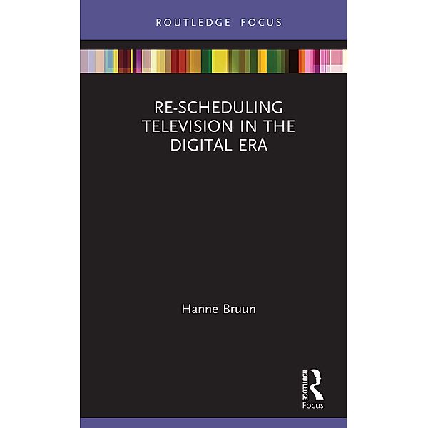 Re-scheduling Television in the Digital Era, Hanne Bruun