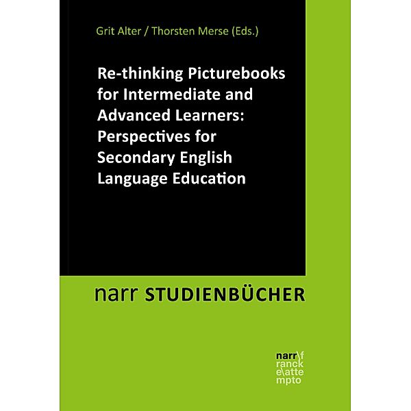 Re-thinking Picturebooks for Intermediate and Advanced Learners: Perspectives for Secondary English Language Education / narr STUDIENBÜCHER LITERATUR- UND KULTURWISSENSCHAFT