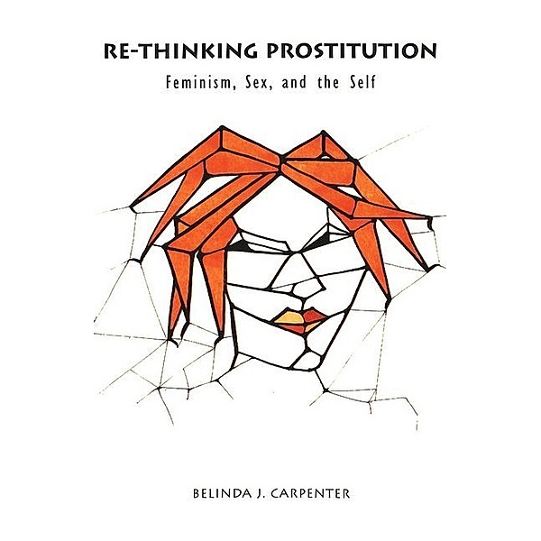 Re-Thinking Prostitution, Belinda J. Carpenter