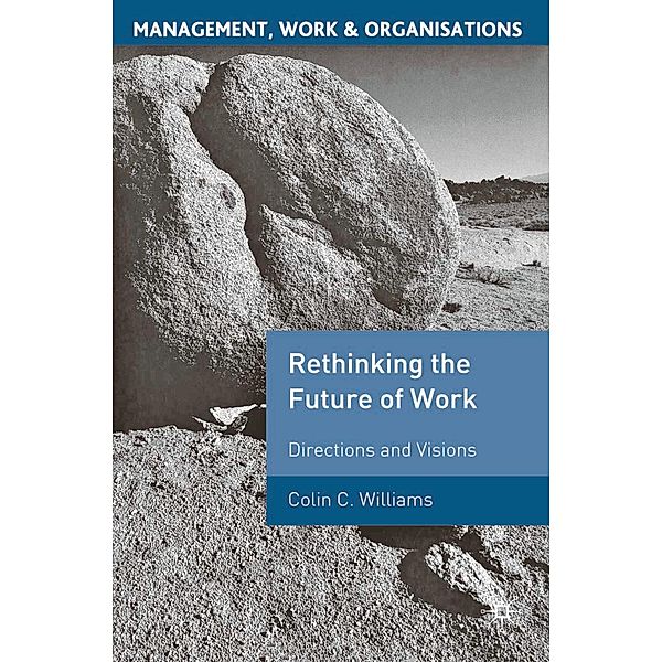 Re-Thinking the Future of Work, Colin C. Williams