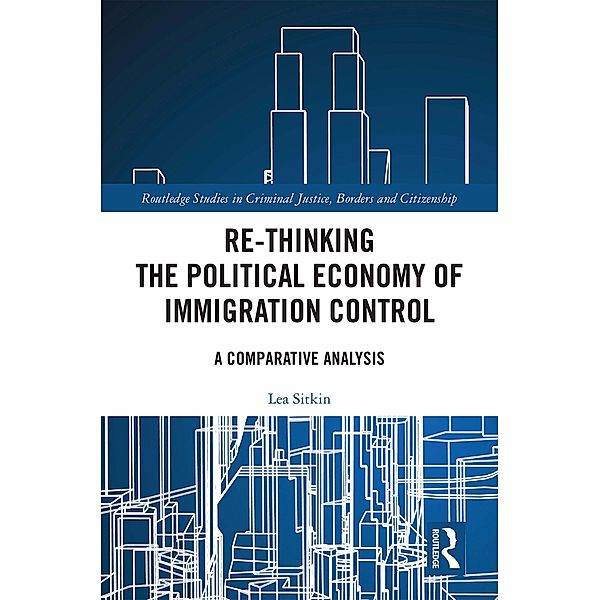 Re-thinking the Political Economy of Immigration Control, Lea Sitkin