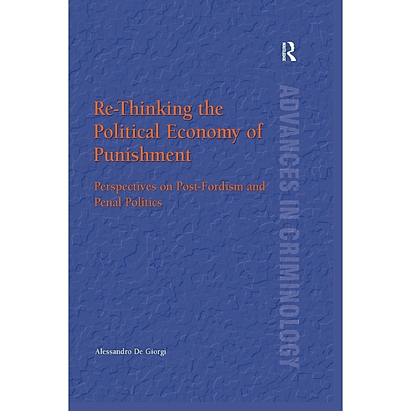 Re-Thinking the Political Economy of Punishment, Alessandro De Giorgi