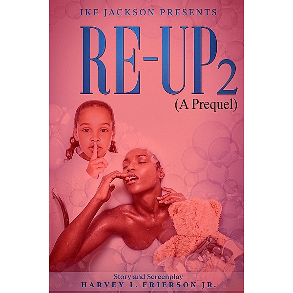 Re- Up   2  (A Prequel) / RE- UP, Harvey L. Frierson