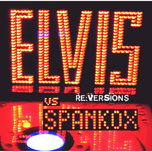Re-Versions (Mediabook-Edition), Elvis Vs. Spankox