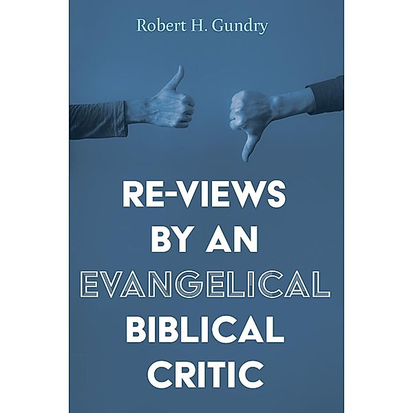 Re-Views by an Evangelical Biblical Critic, Robert H. Gundry