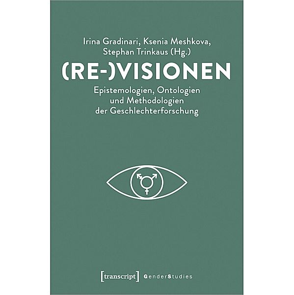 (Re-)Visionen - Epistemologien, Ontologien und Methodologien der Geschlechterforschung / Gender Studies