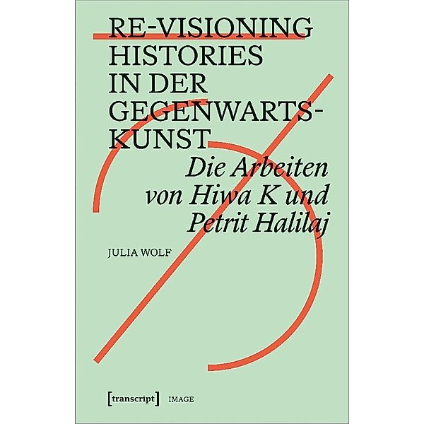 Re-Visioning Histories in der Gegenwartskunst, Julia Wolf