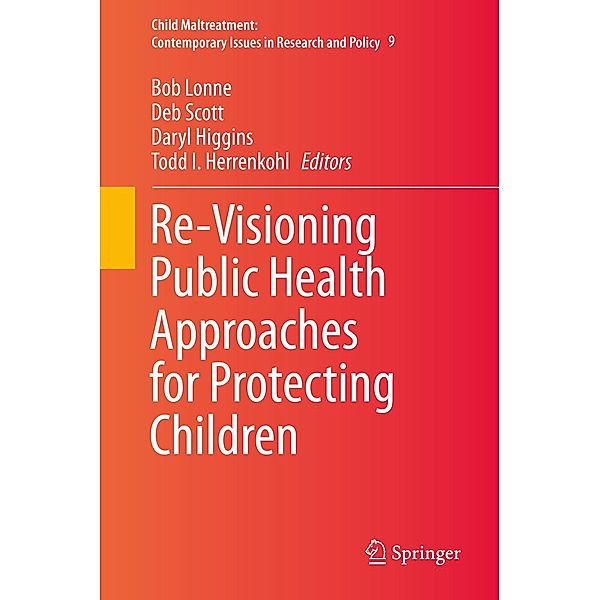 Re-Visioning Public Health Approaches for Protecting Children / Child Maltreatment Bd.9