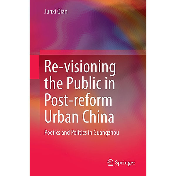 Re-visioning the Public in Post-reform Urban China, Junxi Qian