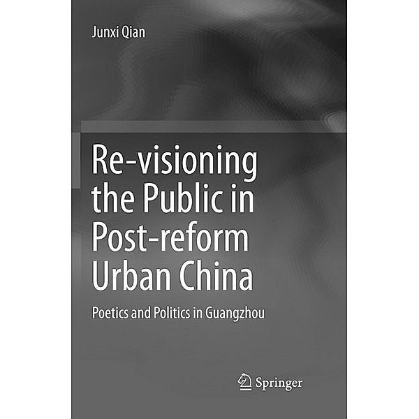 Re-visioning the Public in Post-reform Urban China, Junxi Qian