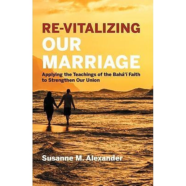 Re-Vitalizing Our Marriage, Susanne M. Alexander