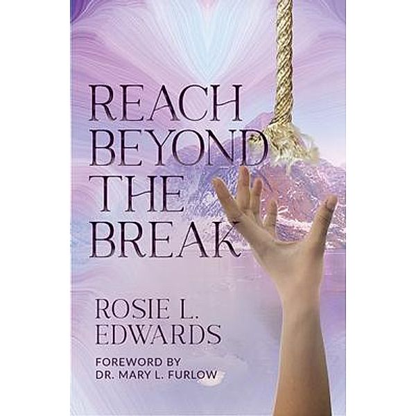 Reach Beyond the Break / Purposely Created Publishing Group, Rosie Edwards