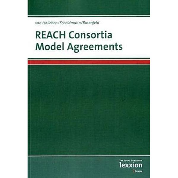 REACH Consortia Model Agreements, Hartmut Scheidmann, Horst von Holleben, Andreas Rosenfeld