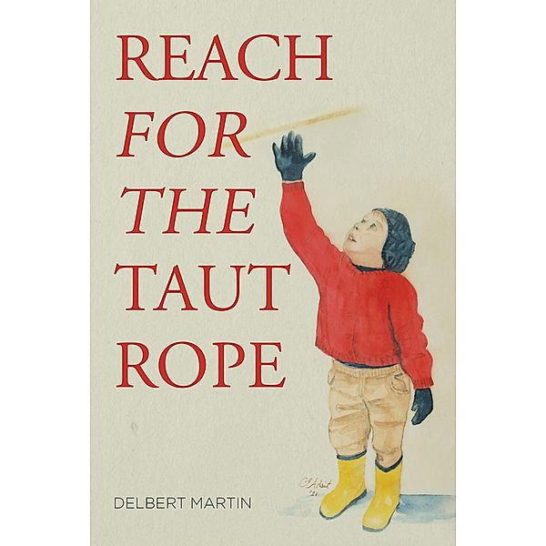 Reach for the Taut Rope, Delbert Martin