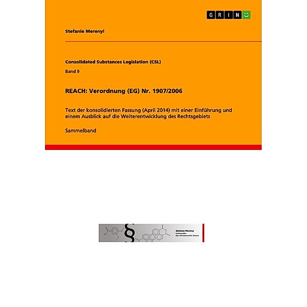 REACH: Verordnung (EG) Nr. 1907/2006 / Consolidated Substances Legislation (CSL) Bd.Band 9, Stefanie Merenyi