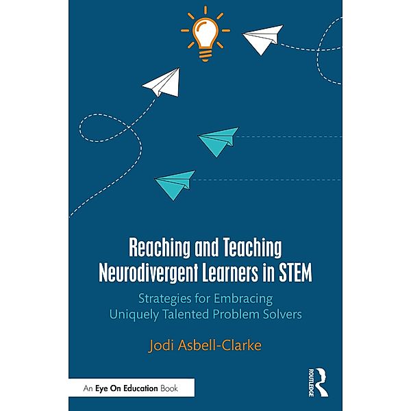 Reaching and Teaching Neurodivergent Learners in STEM, Jodi Asbell-Clarke