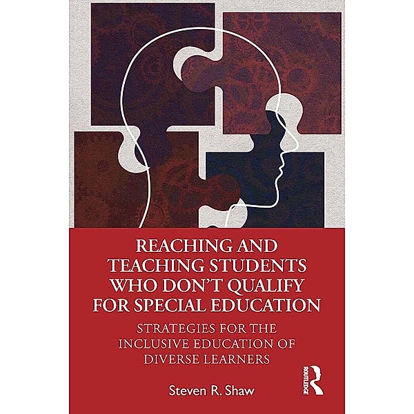 Reaching and Teaching Students Who Don't Qualify for Special Education, Steven R. Shaw
