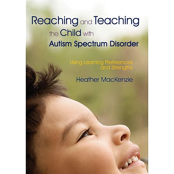 Reaching and Teaching the Child with Autism Spectrum Disorder, Heather MacKenzie