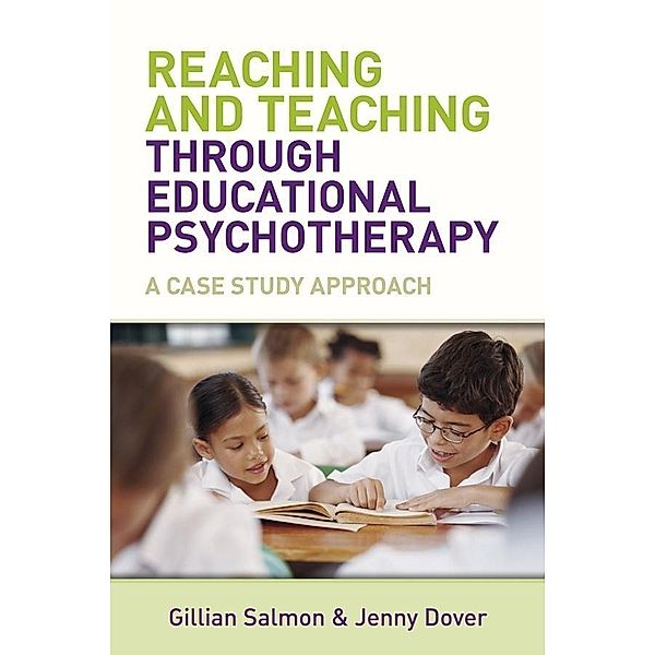 Reaching and Teaching Through Educational Psychotherapy, Gillian Salmon, Jenny Dover