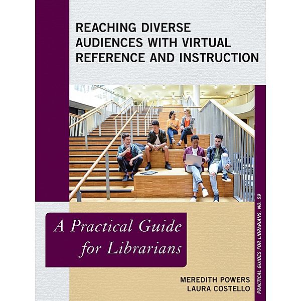 Reaching Diverse Audiences with Virtual Reference and Instruction / Practical Guides for Librarians Bd.59, Meredith Powers, Laura Costello