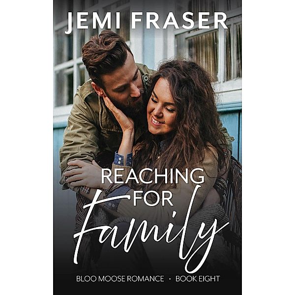 Reaching For Family (Bloo Moose Romance, #8) / Bloo Moose Romance, Jemi Fraser