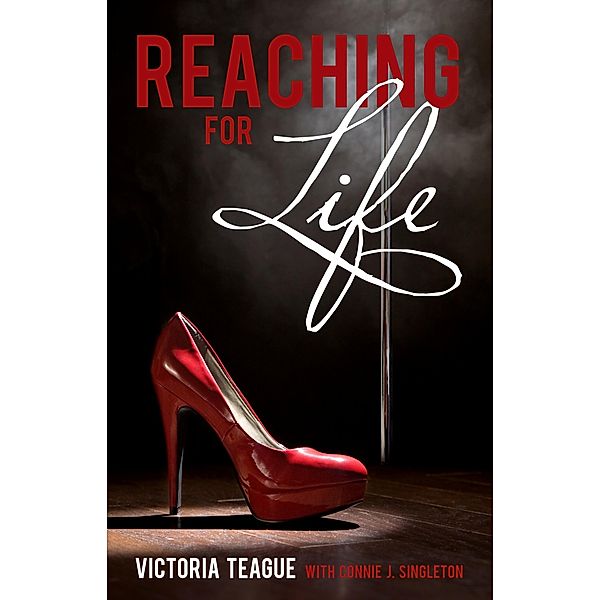 Reaching for Life / Victoria Teague, Victoria Teague