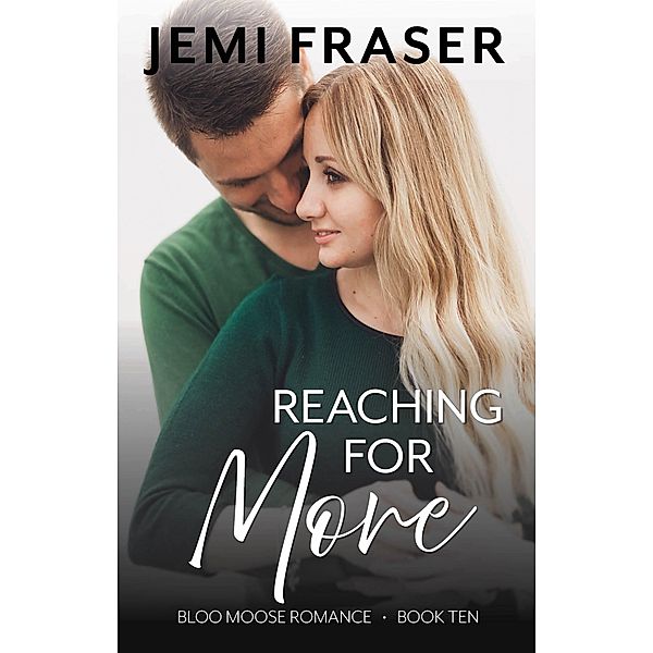 Reaching For More (Bloo Moose Romance, #10) / Bloo Moose Romance, Jemi Fraser