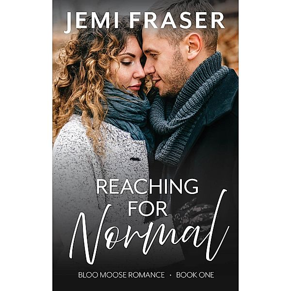 Reaching For Normal (Bloo Moose Romance, #1) / Bloo Moose Romance, Jemi Fraser