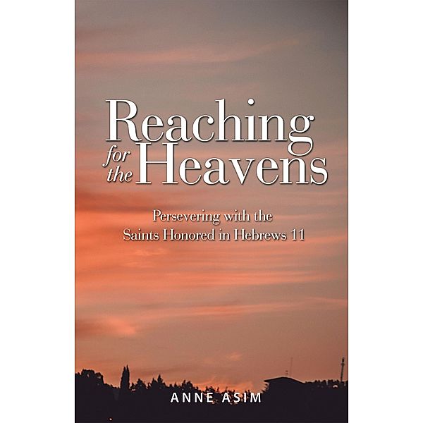 Reaching for the Heavens, Anne Asim