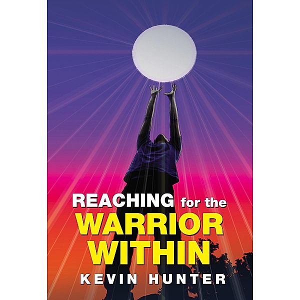 Reaching for the Warrior Within, Kevin Hunter