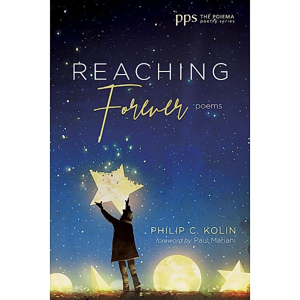 Reaching Forever / Poiema Poetry Series Bd.30, Philip C. Kolin