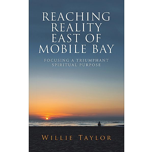 Reaching Reality East of Mobile Bay, Willie Taylor