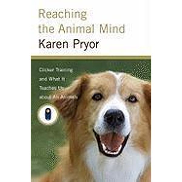 Reaching the Animal Mind, Karen Pryor