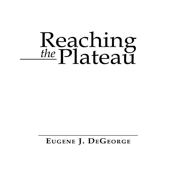 Reaching the Plateau, Eugene J. DeGeorge