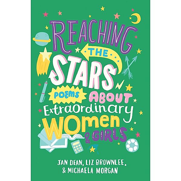 Reaching the Stars: Poems about Extraordinary Women and Girls, Jan Dean, Michaela Morgan