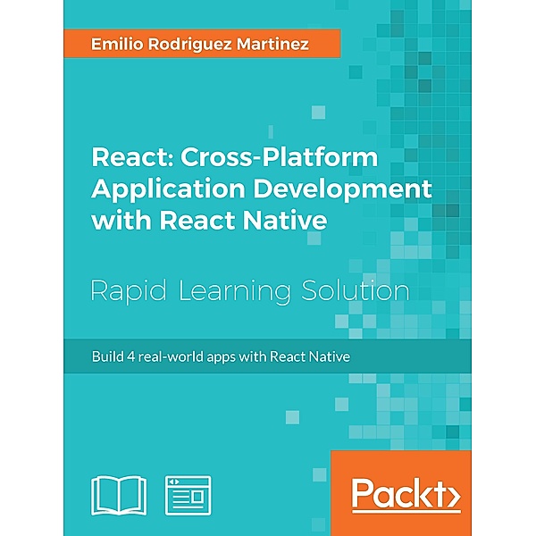 React: Cross-Platform Application Development with React Native, Emilio Rodriguez Martinez