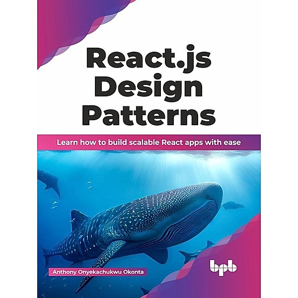 React.js Design Patterns: Learn how to build scalable React apps with ease (English Edition), Anthony Onyekachukwu Okonta