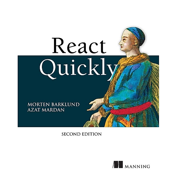 React Quickly, Second Edition, Morten Barklund, Azat Mardan